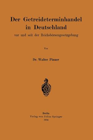 Der Getreideterminhandel in Deutschland vor und seit der Reichsbörsengesetzgebung