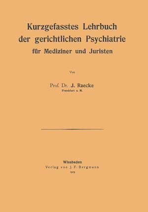 Kurzgefasstes Lehrbuch der gerichtlichen Psychiatrie für Mediziner und Juristen