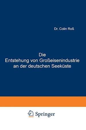 Die Entstehung Von Großeisenindustrie an Der Deutschen Seeküste