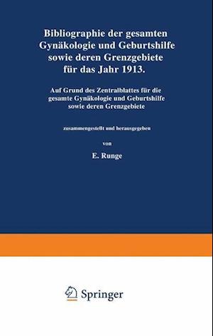 Bibliographie Der Gesamten Gynaekologie Und Geburtshilfe Sowie Deren Grenzgebiete Für Das Jahr 1913