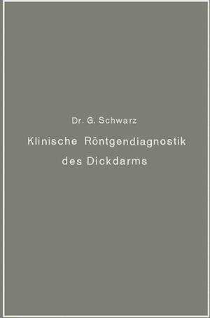 Klinische Röntgendiagnostik des Dickdarms und ihre physiologischen Grundlagen