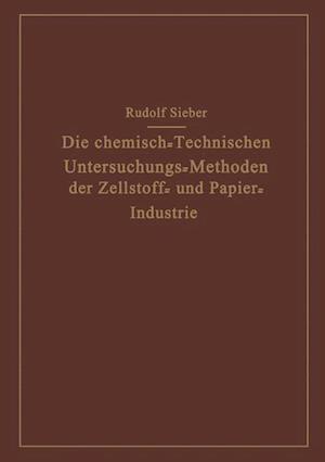 Die Chemisch-Technischen Untersuchungs-Methoden Der Zellstoff- Und Papier-Industrie