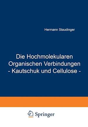 Die Hochmolekularen Organischen Verbindungen - Kautschuk Und Cellulose -