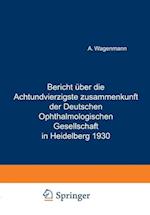 Bericht Über Die Achtundvierzigste Zusammenkunft Der Deutschen Ophthalmologischen Gesellschaft in Heidelberg 1930