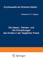 Die Nasen-, Rachen- und Ohr-Erkrankungen des Kindes in der Taeglichen Praxis