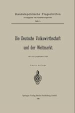 Die Deutsche Volkswirthschaft und der Weltmarkt