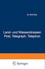 Land- und Wasserstrassen Post, Telegraph, Telephon