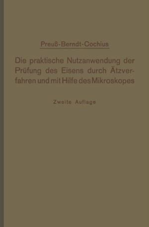 Die praktische Nutzanwendung der Prüfung des Eisens durch Ätzverfahren und mit Hilfe des Mikroskopes