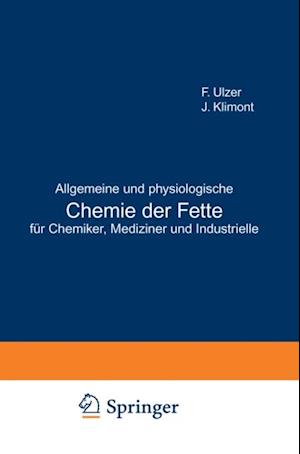Allgemeine und physiologische Chemie der Fette für Chemiker, Mediziner und Industrielle