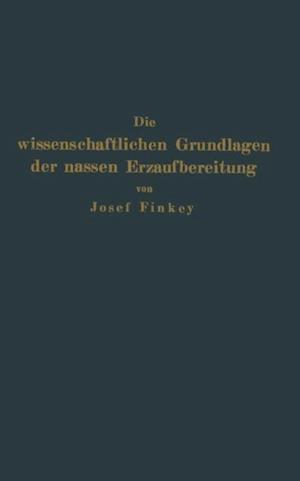 Die wissenschaftlichen Grundlagen der nassen Erzaufbereitung