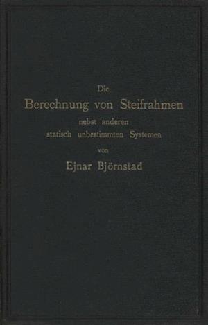 Die Berechnung von Steifrahmen nebst anderen statisch unbestimmten Systemen