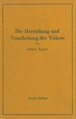 Die Herstellung und Verarbeitung der Viskose unter besonderer Berücksichtigung der Kunstseidenfabrikation