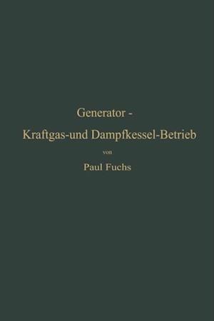 Generator-Kraftgas- und Dampfkessel-Betrieb in bezug auf Wärmeerzeugung und Wärmeverwendung