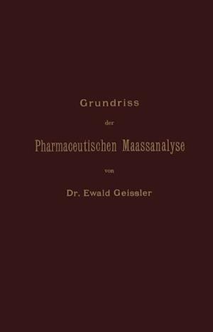 Grundriss der Pharmaceutischen Maassanalyse