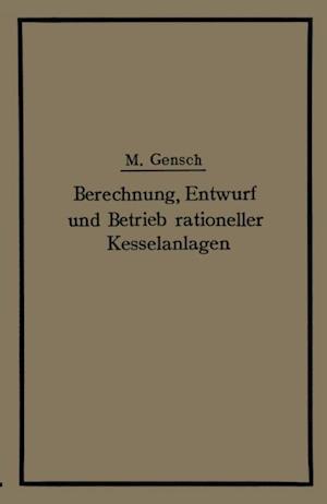 Berechnung, Entwurf und Betrieb rationeller Kesselanlagen