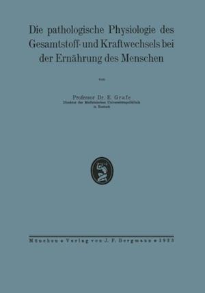 Die pathologische Physiologie des Gesamtstoff- und Kraftwechsels bei der Ernährung des Menschen