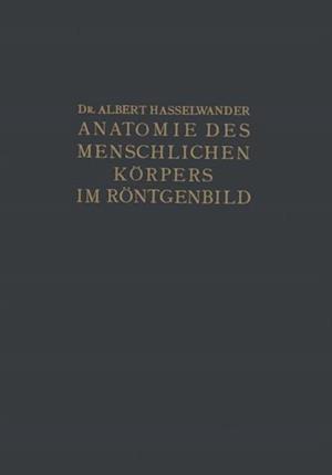 Atlas der Anatomie des Menschlichen Körpers im Röntgenbild