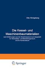 Die Kessel- und Maschinenbaumaterialien nach Erfahrungen aus der Abnahmepraxis kurz dargestellt für Werkstätten- und Betriebsingenieure und für Konstrukteure