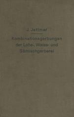 Kombinationsgerbungen der Lohe-, Weiß- und Sämischgerberei