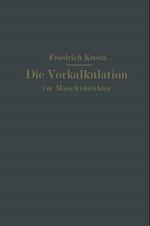 Die Vorkalkulation im Maschinen- und Elektromotorenbau nach neuzeitlich-wissenschaftlichen Grundlagen