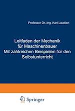 Leitfaden der Mechanik für Maschinenbauer Mit zahlreichen Beispielen für den Selbstunterricht