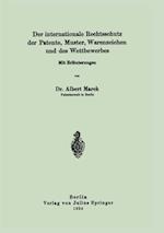 Der internationale Rechtsschutz der Patente, Muster, Warenzeichen und des Wettbewerbes