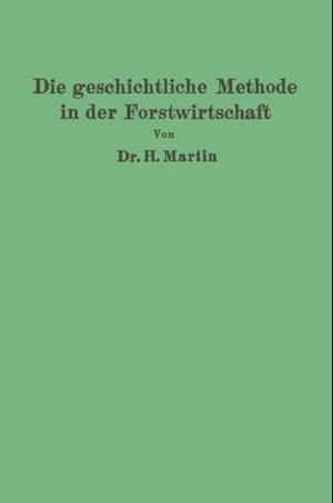 Die geschichtliche Methode in der Forstwirtschaft