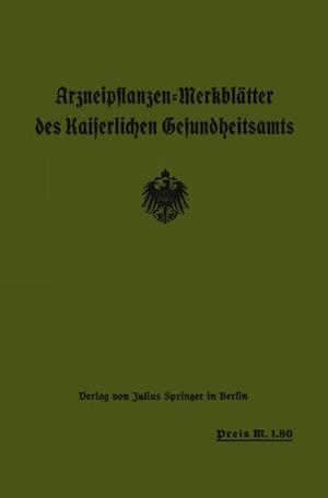 Arzneipflanzen-Merkblätter des Kaiserlichen Gesundheitsamts