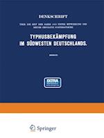 Denkschrift über die seit dem Jahre 1903 unter Mitwirkung des Reichs Erfolgte Systematische Typhusbekämpfung im Südwesten Deutschlands