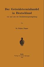 Der Getreideterminhandel in Deutschland vor und seit der Reichsbörsengesetzgebung