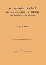 Kurzgefasstes Lehrbuch der gerichtlichen Psychiatrie für Mediziner und Juristen