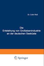 Die Entstehung von Großeisenindustrie an der deutschen Seeküste