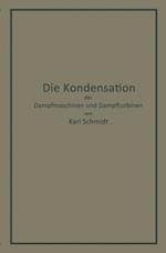 Die Kondensation der Dampfmaschinen und Dampfturbinen