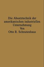 Die Absatztechnik der amerikanischen industriellen Unternehmung