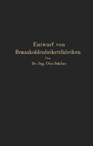 Grundlagen für den Entwurf von Braunkohlenbrikettfabriken und Möglichkeiten zur Verbesserung ihrer Energieerzeugung, Wärmewirtschaft und Leistungsfähigkeit