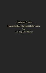 Grundlagen für den Entwurf von Braunkohlenbrikettfabriken und Möglichkeiten zur Verbesserung ihrer Energieerzeugung, Wärmewirtschaft und Leistungsfähigkeit