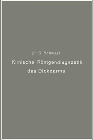 Klinische Röntgendiagnostik des Dickdarms und ihre physiologischen Grundlagen