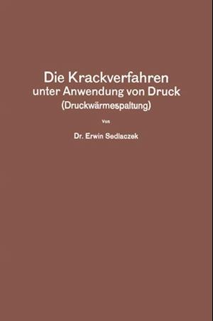 Die Krackverfahren unter Anwendung von Druck (Druckwärmespaltung)