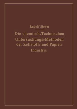 Die Chemisch-Technischen Untersuchungs-Methoden der Zellstoff- und Papier-Industrie