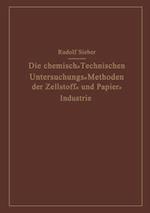 Die Chemisch-Technischen Untersuchungs-Methoden der Zellstoff- und Papier-Industrie