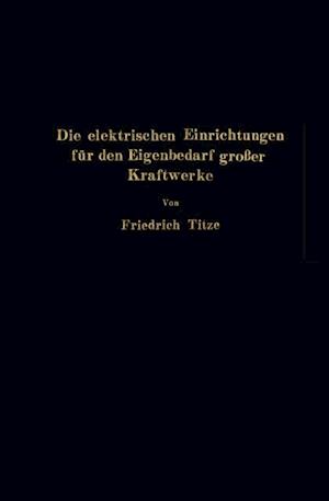 Die elektrischen Einrichtungen für den Eigenbedarf großer Kraftwerke