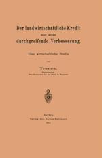 Der landwirtschaftliche Kredit und seine durchgreifende Verbesserung