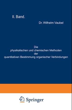 Die physikalischen und chemischen Methoden der quantitativen Bestimmung organischer Verbindungen