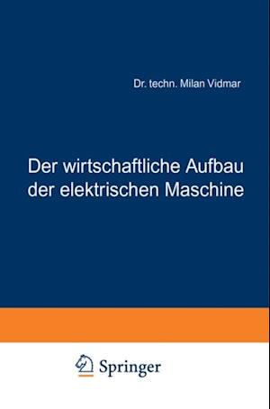 Der wirtschaftliche Aufbau der elektrischen Maschine