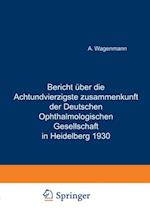 Bericht Über die Achtundvierzigste Zusammenkunft der Deutschen Ophthalmologischen Gesellschaft in Heidelberg 1930