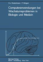 Computeranwendungen bei Wachstumsproblemen in Biologie und Medizin