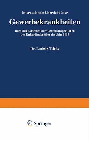 Internationale Übersicht Über Gewerbekrankheiten Nach Den Berichten Der Gewerbeinspektionen Der Kulturländer Über Das Jahr 1913