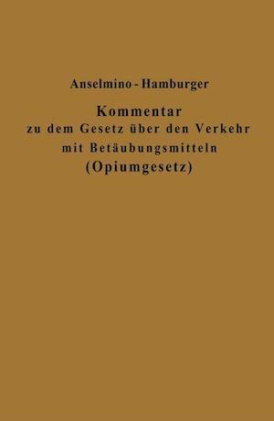 Kommentar Zu Dem Gesetz Über Den Verkehr Mit Betäubungsmitteln (Opiumgesetz) Und Seinen Ausführungsbestimmungen