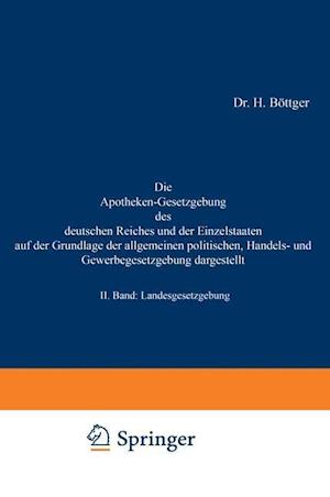 Die Apotheken-Gesetzgebung Des Deutschen Reiches Und Der Einzelstaaten Auf Der Grundlage Der Allgemeinen Politischen, Handels- Und Gewerbegesetzgebung Dargestellt