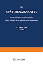 Die Spät-Renaissance. Kunstgeschichte Der Europäischen Länder Von Der Mitte Des 16. Bis Zum Ende Des 18. Jahrhunderts